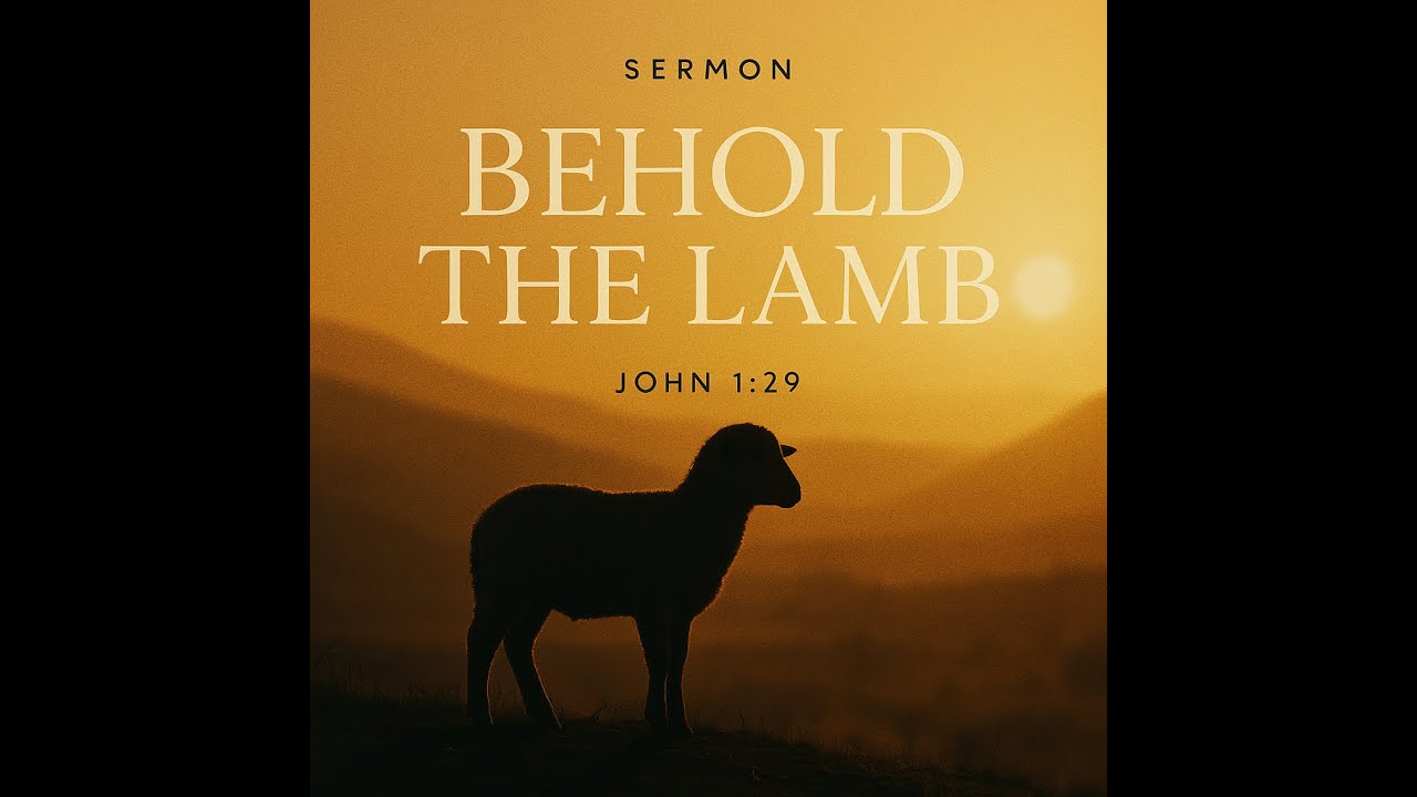 Behold The Lamb - Behold - Week 1 - Staunton Grace Covenant Church
